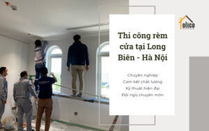Thi công rèm cửa tại Long Biên - Hà Nội